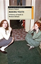 Melanie Tebbutt, Tebbutt Melanie - Making Youth: A History of Youth in Modern Britain