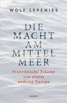 Wolf Lepenies - Die Macht am Mittelmeer