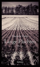 Daniela Danz - Lange Fluchten
