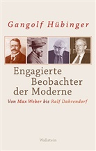 Gangolf Hübinger, Gangolf (Prof. Dr.) Hübinger - Engagierte Beobachter der Moderne