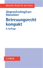 Andrea Jürgens, Andreas Jürgens, Wolfgan Lesting, Wolfgang Lesting, Annette Loer, Annette u Loer... - Betreuungsrecht kompakt