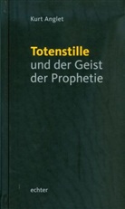 Kurt Anglet - Totenstille und der Geist der Prophetie