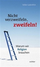 Volker Ladenthin - Zweifeln, nicht verzweifeln!