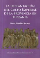 Marta Gonzalez Herrero, Marta Gonzalez Herrero - La Implantacion Del Culto Imperial De La Provincia En Hispania