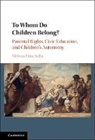Melissa Moschella, Moschella Melissa - To Whom Do Children Belong?