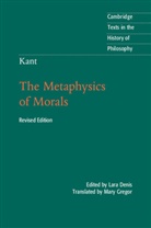 Lara Denis, Lara Gregor Denis, Immanual Kant, Immanuel Kant, Lara Denis, Lara (Agnes Scott College Denis... - Kant: The Metaphysics of Morals