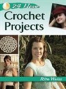 Rita Weiss - 24-Hour Crochet Projects