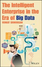 Venkat Srinivasan - Intelligent Enterprise in the Era of Big Data