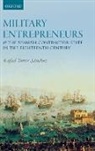 Rafael Torres Sanchez, Rafael Torres Sanchez, Rafael Torres Sánchez - Military Entrepreneurs and the Spanish Contractor State in the