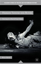 B Baird, B. Baird, Bruce Baird - Hijikata Tatsumi and Butoh