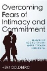 Herb Goldberg, Goldberg Herb - Overcoming Fears of Intimacy and Commitment