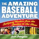 Josh Pahigian, Pahigian Josh - Amazing Baseball Adventure
