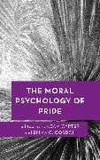 J Adam Carter, J. Adam Carter, Emma C Gordon, Emma C. Gordon - Moral Psychology of Pride