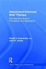 John R. Jordan, John R. (Private Practice Jordan, John R. Kosminsky Jordan, Jordan John R., Phyllis S. Kosminsky, Phyllis S. (Prviate Practice Kosminsky... - Attachment-Informed Grief Therapy