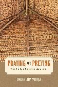 Aparecida Vilaca, Aparecida Vilaça, Vilaca Aparecida - Praying and Preying Christianity in Indigenous Amazonia