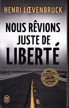 Henri Loevenbruck, Henri Lovenbruck - Nous rêvions juste de liberté