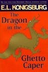 E L Konigsburg, E. L. Konigsburg, E. L. Konigsburg Konigsburg, E.L. Konigsburg, Konigsburg E. L. - The Dragon in the Ghetto Caper