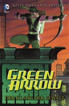 Phil Hester, Kevin Smith - Green Arrow: Der Klang der Gewalt