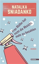 Natalka Sniadanko, Lydia Nagel - Frau Müller hat nicht die Absicht, mehr zu bezahlen