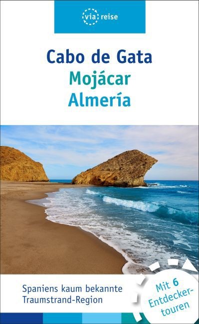 Ulrike Wiebrecht - Cabo de Gata - Mojácar - Almería Spaniens kaum bekannte Traumstrandregion. Mit 6 Entdeckertouren