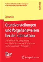 Jan Wessel - Grundvorstellungen und Vorgehensweisen bei der Subtraktion