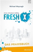 Michael Moynagh, Moynagh  Michael - Fresh X - das Praxisbuch