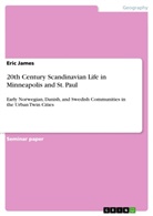 Eric James - 20th Century Scandinavian Life in Minneapolis and St. Paul