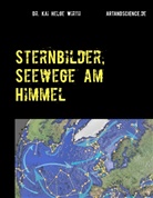 Kai H. Wirth, Kai Helge Wirth - Sternbilder, Seewege am Himmel