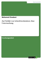Mohamed Chaabani - Zur Vielfalt von Schreibwerkstätten. Eine Untersuchung