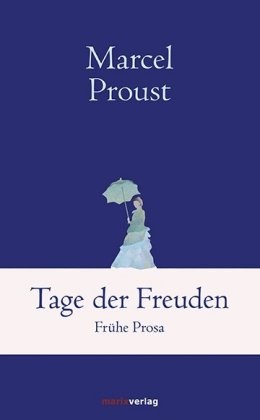 Marcel Proust - Tage der Freuden Frühe Prosa