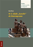 Anna Braun, Stefa Neuhaus, Stefan Neuhaus - W. G. Sebalds "Austerlitz" als Erinnerungsroman