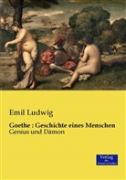 Emil Ludwig - Goethe : Geschichte eines Menschen
