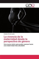 Cristina Torres Luzón - La vivencia de la maternidad desde la perspectiva de género
