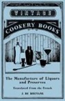 J. de Brevans - The Manufacture of Liquors and Preserves - Translated from the French