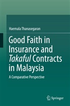 Haemala Thanasegaran - Good Faith in Insurance and Takaful Contracts in Malaysia