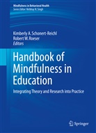 Kimberl A Schonert-Reichl, Kimberly A Schonert-Reichl, Robert W. Roeser, Kimberly Schonert-Reichl, Kimberly A. Schonert-Reichl, W Roeser... - Handbook of Mindfulness in Education