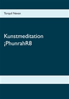 Torquil Nevan - Kunstmeditation ¡PhunrahR8