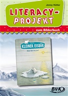 Hans de Beer, Jenny Hütter, Sonja Thoenes - Literacy-Projekt zum Bilderbuch Kleiner Eisbär - Wohin fährst du, Lars?