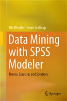Sören Gröttrup, Til Wendler, Tilo Wendler - Data Mining with SPSS Modeler