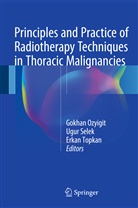 Gokhan Ozyigit, Ugu Selek, Ugur Selek, Erkan Topkan - Principles and Practice of Radiotherapy Techniques in Thoracic Malignancies