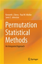 Kenneth Berry, Kenneth J Berry, Kenneth J. Berry, Janis Johnston, Janis E Johnston, Janis E. Johnston... - Permutation Statistical Methods