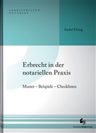 Andr&eacute; Elsing - Erbrecht in der notariellen Praxis