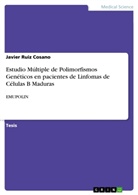 Javier Ruiz Cosano - Estudio Múltiple de Polimorfismos Genéticos en pacientes de Linfomas de Células B Maduras
