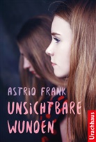 Astrid Frank - Unsichtbare Wunden