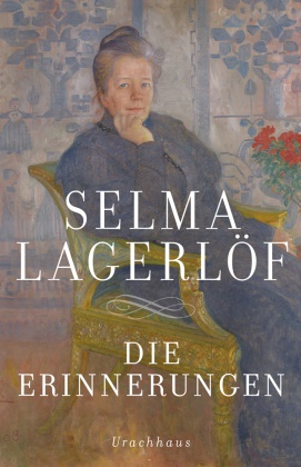 Selma Lagerlöf, Pauline Klaiber-Gottschau - Die Erinnerungen - Mårbacka. Aus meinen Kindertagen. Das Tagebuch der Selma Ottilia Lovisa Lagerlöf