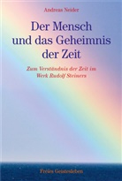 Andreas Neider, Rudolf Steiner - Der Mensch und das Geheimnis der Zeit