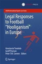 Peter T. M. Coenen, Peter T.M. Coenen, Geof Pearson, Geoff Pearson, Peter T M Coenen, Anastassia Tsoukala - Legal Responses to Football Hooliganism in Europe