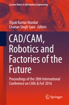 Dipa Kumar Mandal, Dipak Kumar Mandal, Dipak Kumar Mandal, Singh Syan, Singh Syan, Chanan Singh Syan - CAD/CAM, Robotics and Factories of the Future