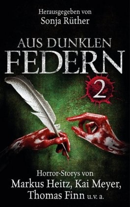 Christian von Aster, Stefan Cernohuby, Thoma Finn, Thomas Finn, Marku Heitz, … - Aus dunklen Federn. Bd.2 Horror-Storys von Markus Heitz, Kai Meyer, Thomas Finn u.v.a.
