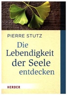 Pierre Stutz - Die Lebendigkeit der Seele entdecken